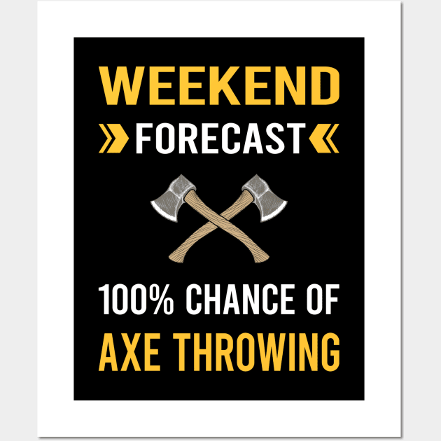 Weekend Forecast Axe Thrower Throwing Axes Wall Art by Good Day